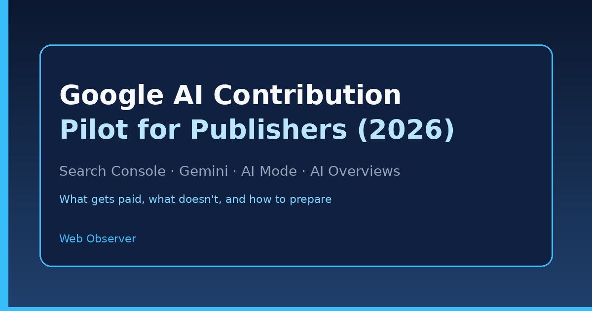 Google AI Contribution Pilot (2026): What Publishers Should Know About Getting Paid for AI Answers