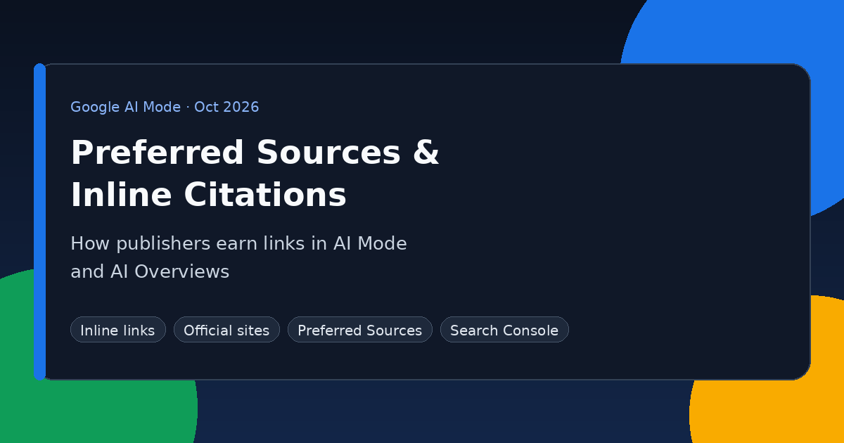 Google AI Mode Updates Oct 2026: Inline Links, Preferred Sources & How to Get Cited